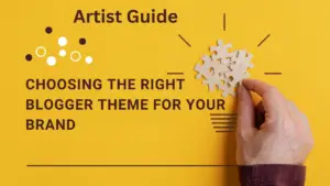 Choosing the Right Blogger Theme for Your Brand