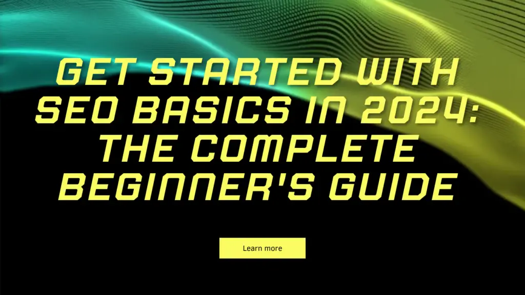 Get Started With SEO Basics in 2024: The Complete Beginner's Guide