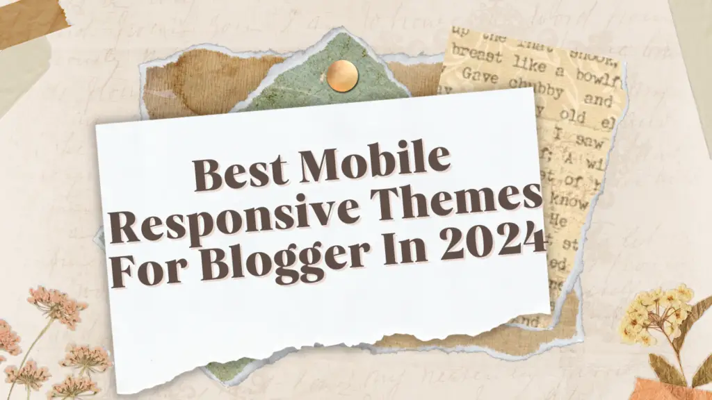 Best Mobile Responsive Themes For Blogger In 2024